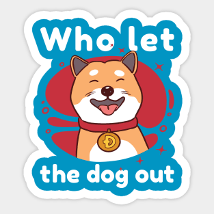 Who let the Dog Out Dogecoin Meme Crypto Merch Sticker